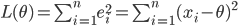  L(\theta) = \sum_{i=1}^n e_i^2 = \sum_{i=1}^n (x_i - \theta)^2 